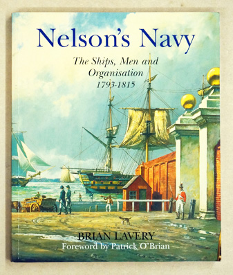 Nelson's Navy: The Ships, Men and Organization, 1793-1815