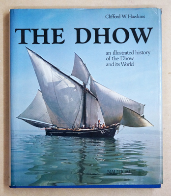 The Dhow: An Illustrated History of the Dhow and Its World