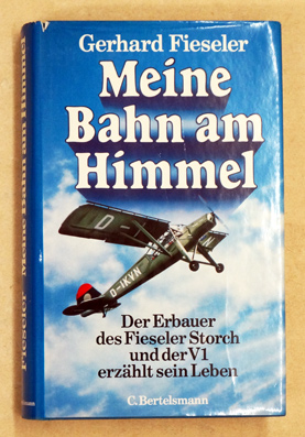 Meine Bahn am Himmel : Der Erbauer der Fieseler Storch und der V 1 erzählt sein Leben.
