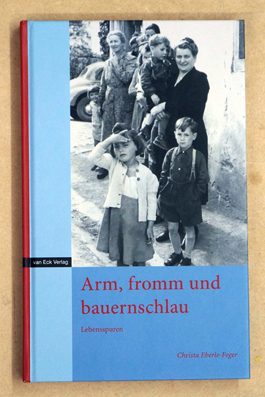 Arm, fromm und bauernschlau: Lebensspuren