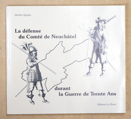 La défence du Comté de Neuchâtel durant la Guerre de Trente Ans