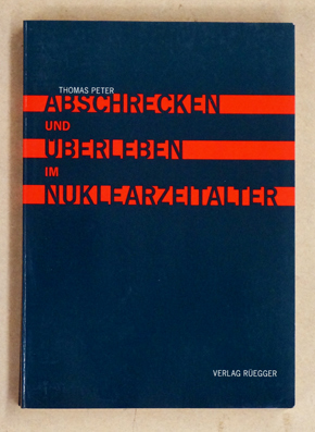Abschrecken und Überleben im Nuklearzeitalter.