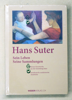 Hans Suter - Sein Leben. Seine Sammlungen
