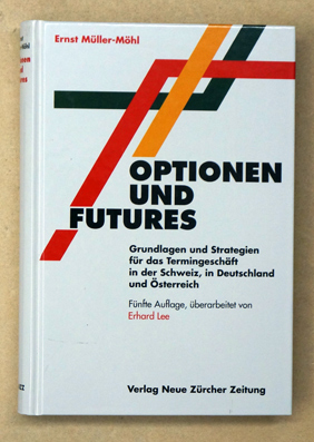 Optionen und Futures: Grundlagen und Strategien für das Termingeschäft in Deutschland, Österreich und in der Schweiz 