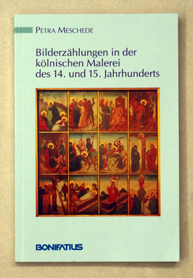 Bilderzählungen in der kölnischen Malerei des 14. und 15. Jahrhunderts.