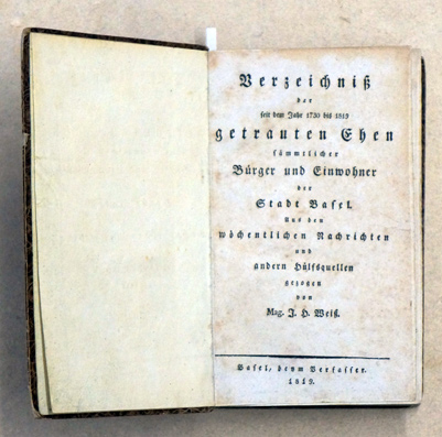 Verzeichnis der seit dem Jahr 1730 bis 1819 getrauten Ehen sämmtlicher Bürger und Einwohner der Stadt Basel.