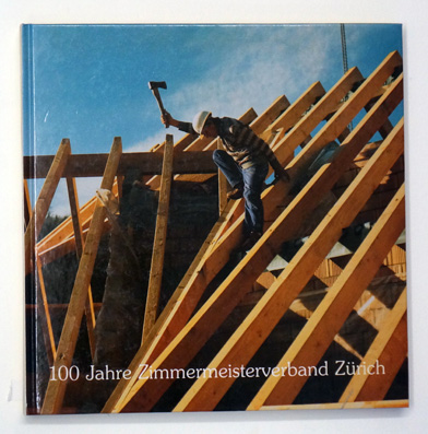 1889-1989 - 100 Jahre Zimmermeisterverband Zürich.
