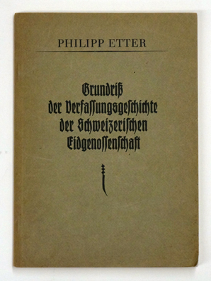 Grundriss der Verfassungsgeschichte der Schweizerischen Eidgenossenschaft.