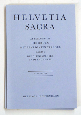 Abt. III. Die Orden mit Beneditktinerregel. Bd. 2 Die Cluniazenser in der Schweiz. Separatum