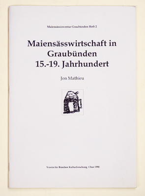 Maiensässwirtschaft in Graubünden 15.-19. Jahrhundert