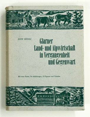 Glarner Land- und Alpwirtschaft in Vergangenheit und Gegenwart.