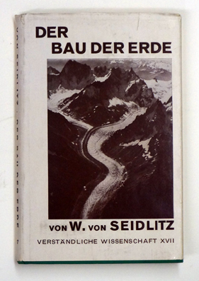 Der Bau der Erde und die Bewegungen ihrer Oberfläche. Eine Einführung in die Grundfragen der allgemeinen Geologie. 