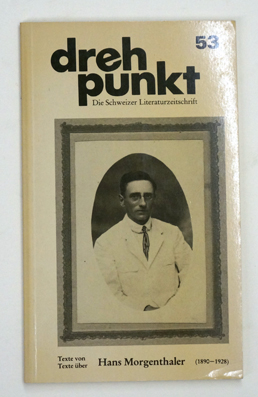 Drehpunkt. Die Schweizer Literaturzeitschrift: Texte von und über Hans Morgenthaler (1890 - 1928)