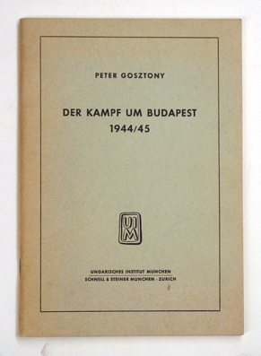 Der Kampf um Budapest 1944 / 1945.