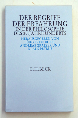 Der Begriff der Erfahrung in der Philosophie des 20. Jahrhunderts. hrsg. von Jürg Freudiger .Freudiger, Jürg (Herausgeber):Verlag: München : Beck, 1996 