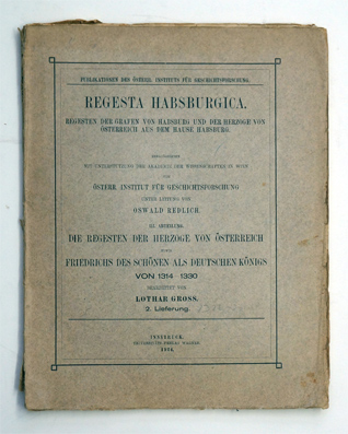 Die Regesten der Herzoge von Österreich sowie Friedrichs des Schönen als Deutschen Königs von 1314-1330; 