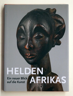 Helden – Ein neuer Blick auf die Kunst Afrikas