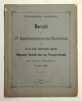 Bericht des IV. Departementes an das Directorium über dei vom Schweiz. Eisenbahnverband angeordnete Allgemeine Statistik über den Personen-Verkehr der Schweiz. Eisenbahnen im Jahr 1889