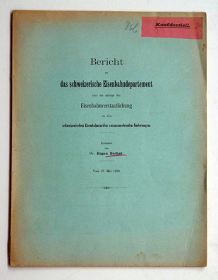 Bericht an das schweizerische Eisenbahndepartement über die zufolge der Eisenbahnverstaatlichung an den schweizerischen Eisenbahntarifen vorauszusehenden Änderungen