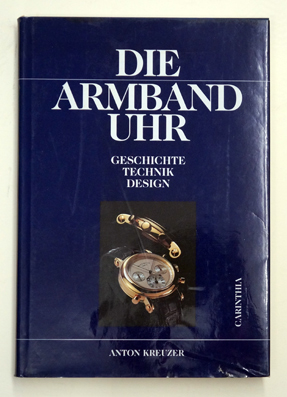 Die Armbanduhr. Geschichte, Technik, Design.