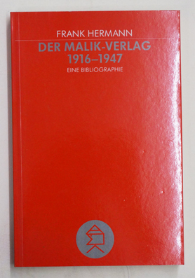 Der Malik-Verlag 1916-1947