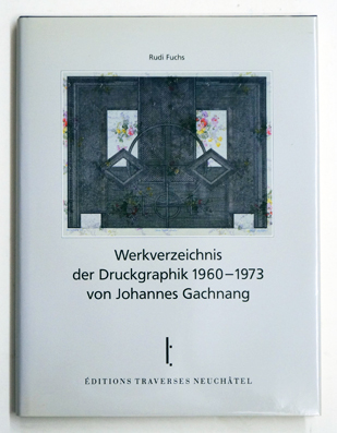 Werkverzeichnis der Druckgrafik 1960-1973 von Johannes Gachnang