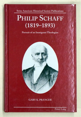 Philip Schaff (1819-1893). Portrait of an Immigrant Theologian.