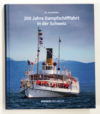200 Jahre Dampfschifffahrt in der Schweiz