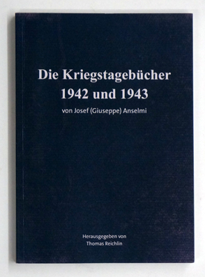 Kriegstagebücher 1942 und 1943 von Josef (Guiseppe)Anselmi