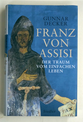 Franz von Assisi : Der Traum vom einfachen Leben