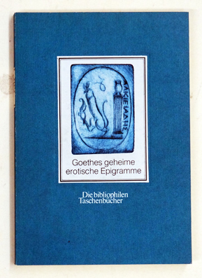 Goethes geheime erotische Epigramme.