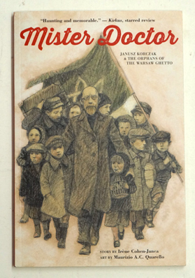 Mister Doctor : Janusz Korczak and the Orphans of the Warsaw Ghetto