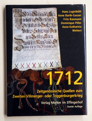1712 Zeitgenössische Quellen zum Zweiten Villmerger- oder Toggenburgerkrieg