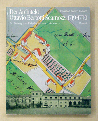 Der Architekt Ottavio Bertotti Scamozzi 1719 - 1790