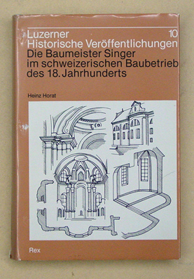 Die Baumeister Singer im schweizerischen Baubetrieb des 18. Jahrhunderts