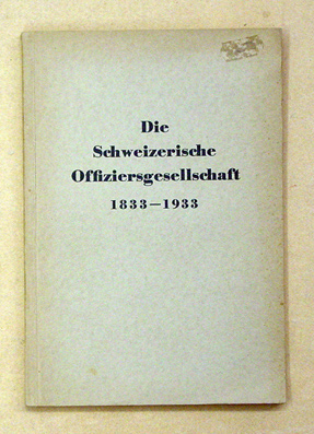 Die Schweizerische Offiziersgesellschaft 1833 - 1933