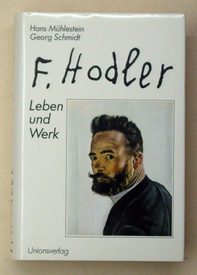 Ferdinand Hodler. Sein Leben und sein Werk
